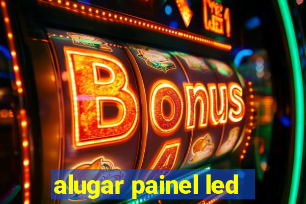 alugar painel led